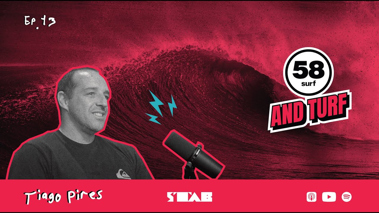 Ep.13/ Tiago Pires - 58 Surf and Turf