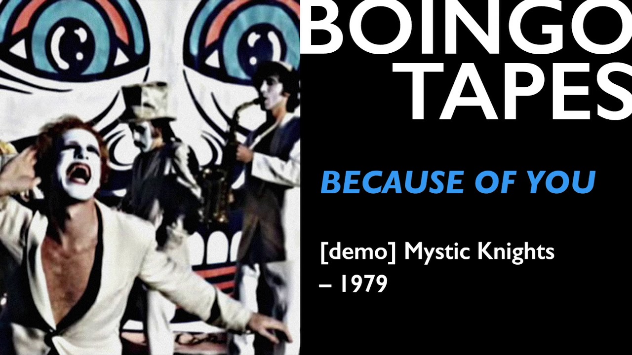 Because of You (Hold Tight) — The Mystic Knights of The Oingo Boingo c.1978