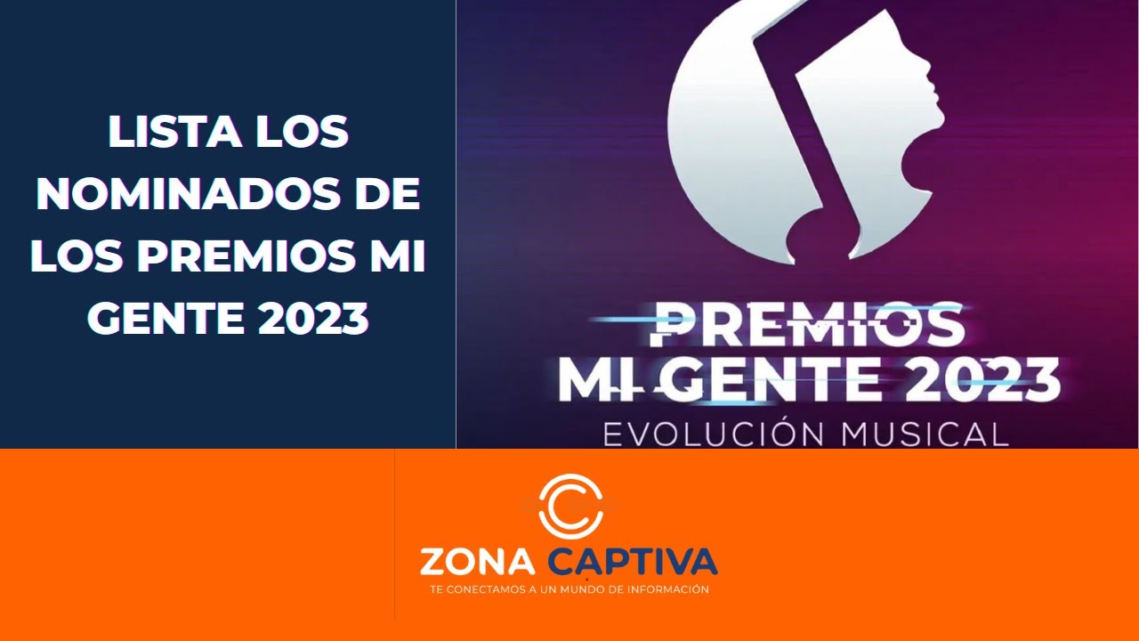 Lista de los nominados Premios Mi Gente 2023 - Zona Captiva