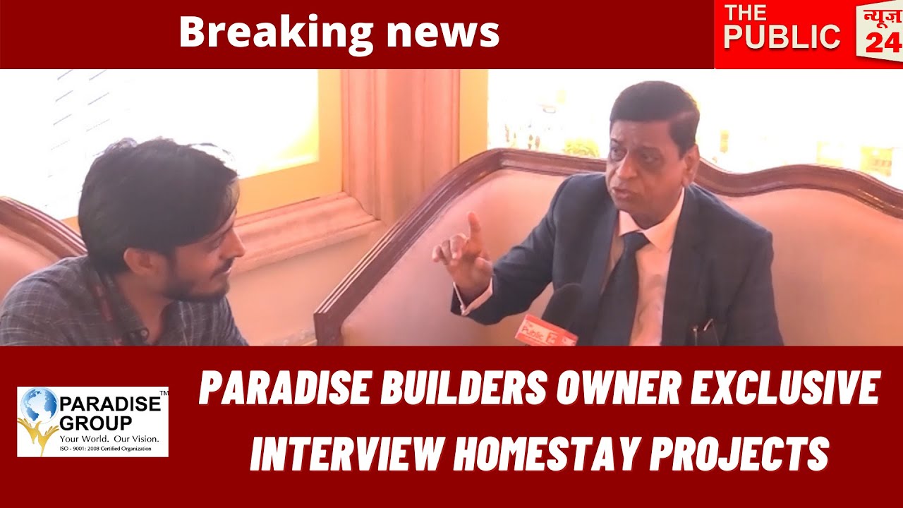 paradise builders owner exclusive INTERVIEW Homestay Projects