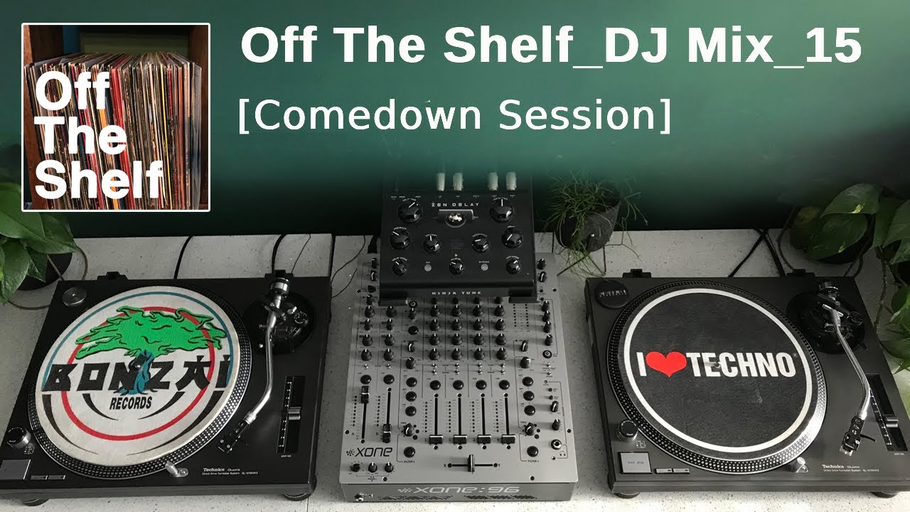 Off The Shelf_Vinyl DJ Mix 15_Comedown Session (Ninja Tune Zen Delay)