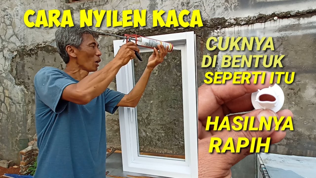 CARA SILEN KACA ATAU NGELEM KACA DENGAN SILICONE SEALANT