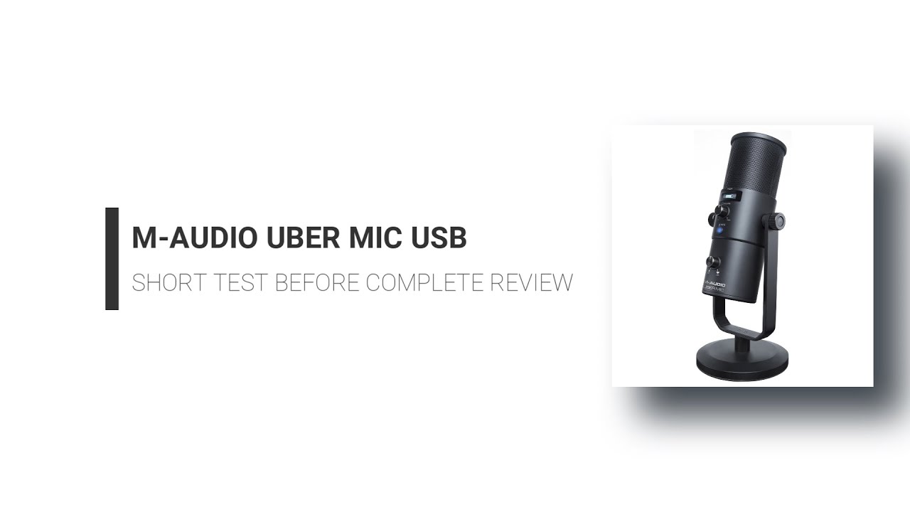 M-AUDIO UBER USB MIC: SHORT TEST BEFORE COMPLETE  REVIEW