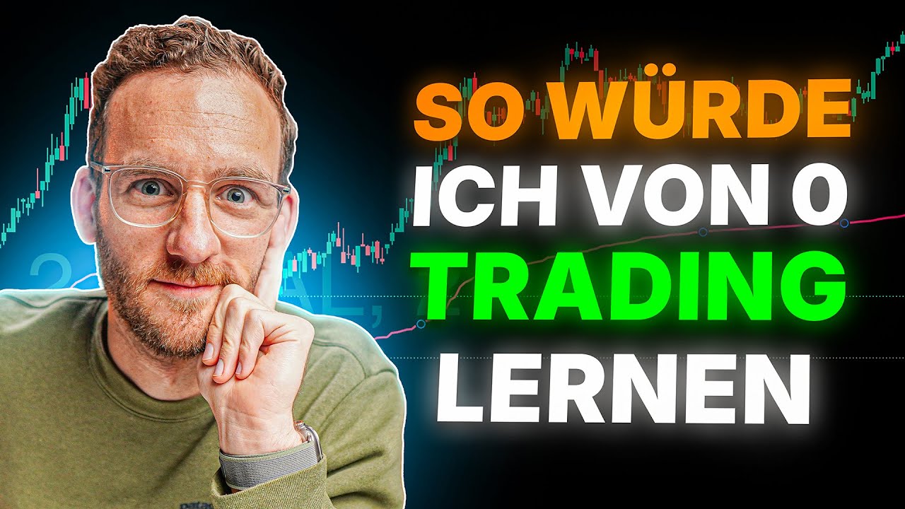 So w&uuml;rde ich Trading erneut lernen, wenn ich von 0 starten m&uuml;sste!