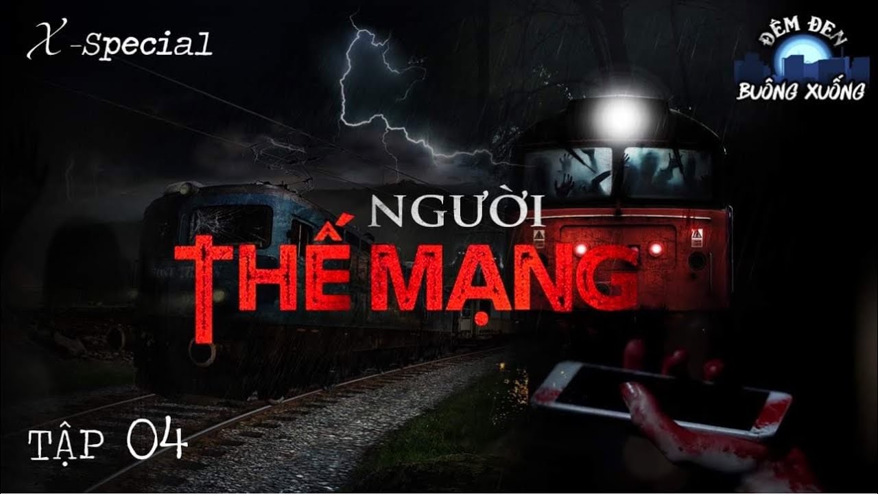 X-SPECIAL 4: NGƯỜI THẾ MẠNG || ĐÊM ĐEN BUÔNG XUỐNG || HỒ SƠ X