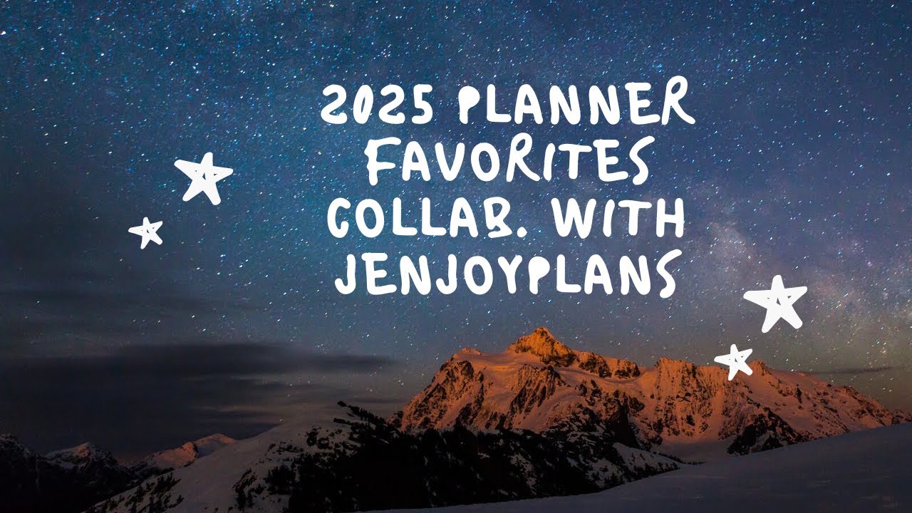 2025 Planner Favorites ; Collab. with @JenJoyPlans 