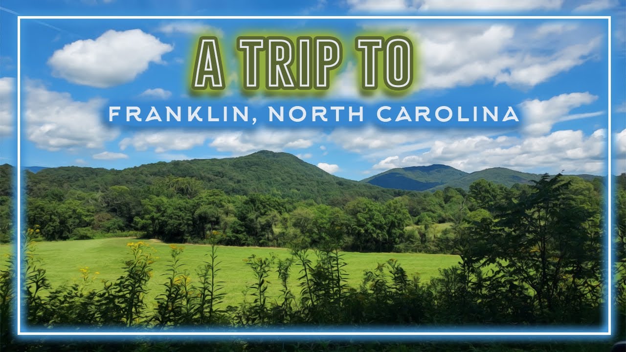 Visiting Franklin, NC