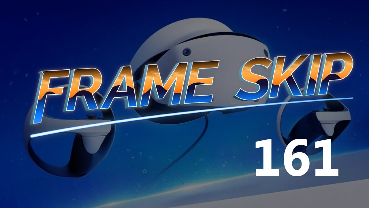 Seth LOVES his new PSVR2 (Frame Skip - Ep. 161)