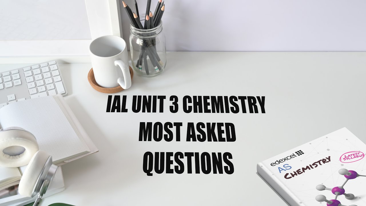 What to study for IAL Unit 3 Chemistry in 2026?