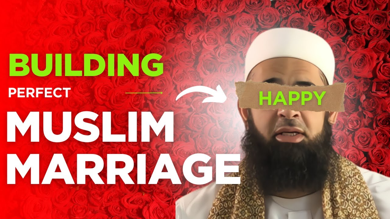 BUILDING PERFECT MUSLIM MARRIAGE | HALAL LENS