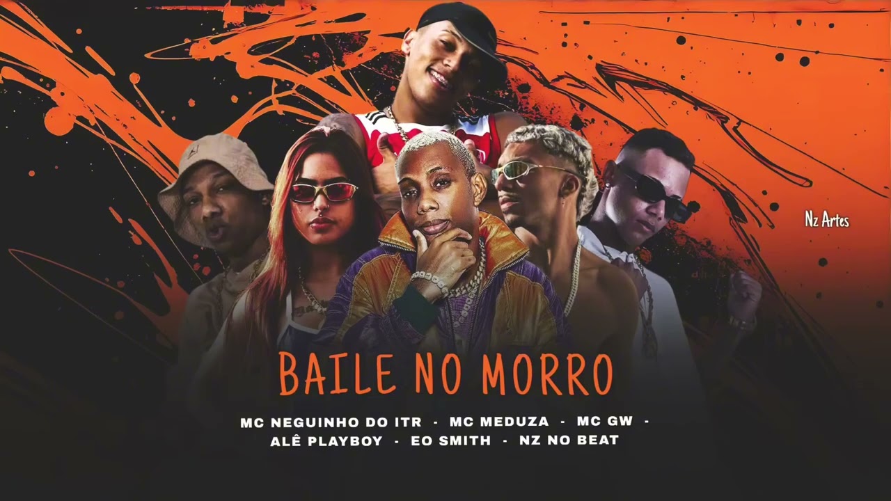 BAILE NO MORRO - MC NEGUINHO DO ITR - MC MEDUZA - MC GW - ALÉ PLAYBOY - EO SMITH - NZ NO BEAT