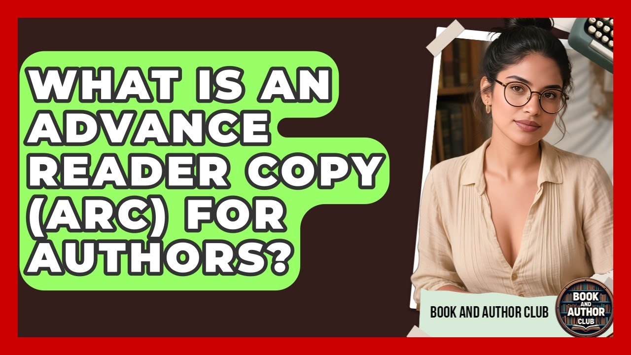 What Is An Advance Reader Copy (ARC) For Authors? - Book and Author Club