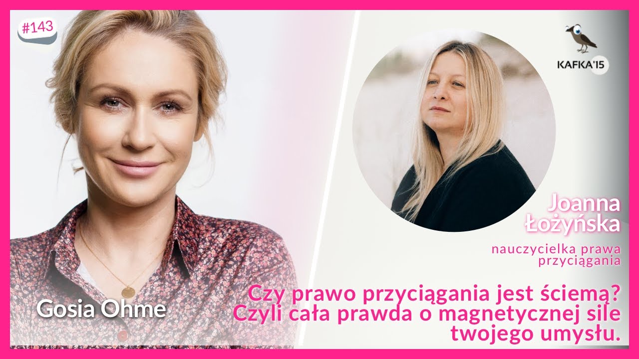 Prawo przyciągania jest ściemą? - J.Łożyńska, Gosia Ohme | Kafka'15 odc. 143