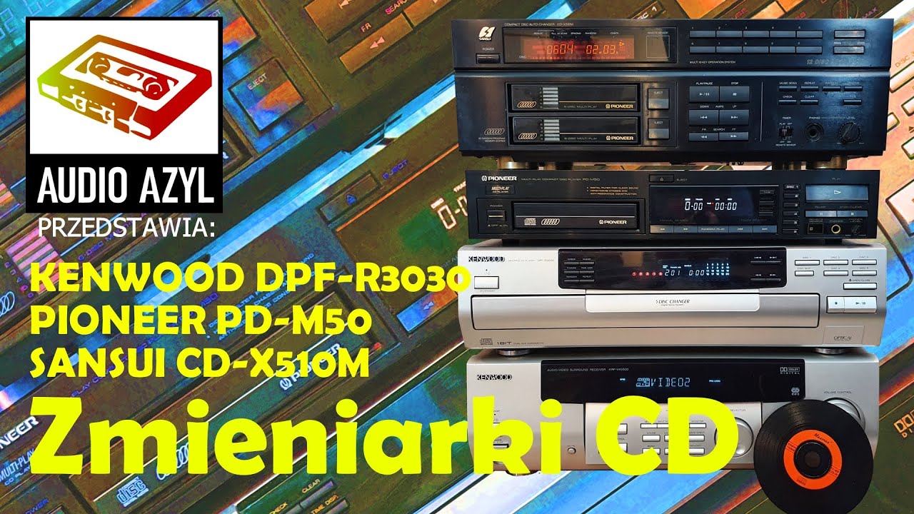 Zmieniarki CD Kenwood DPF-R3030, Pioneer PD-M50, Sansui CD-X510M: Audio Azyl #99