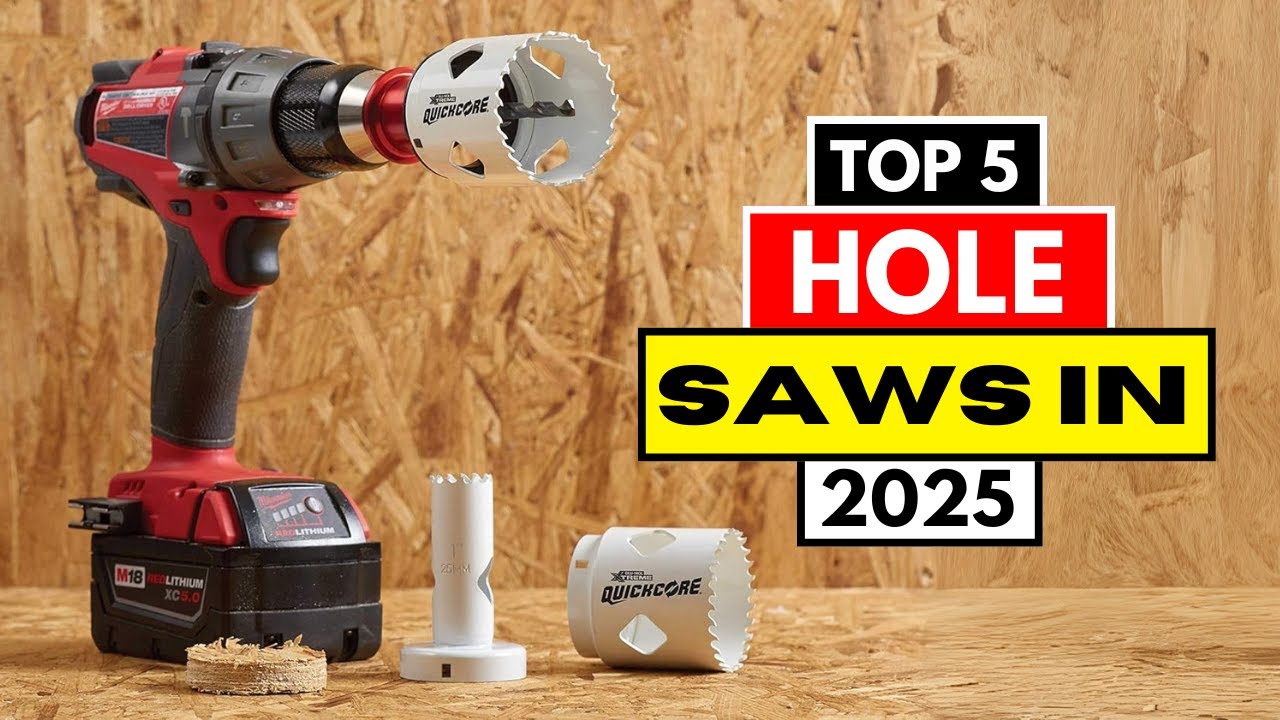 Top 5 Best Hole Saws 2025 | Best Hole Saws 2025 | Top 5 for Clean, Precise Cuts