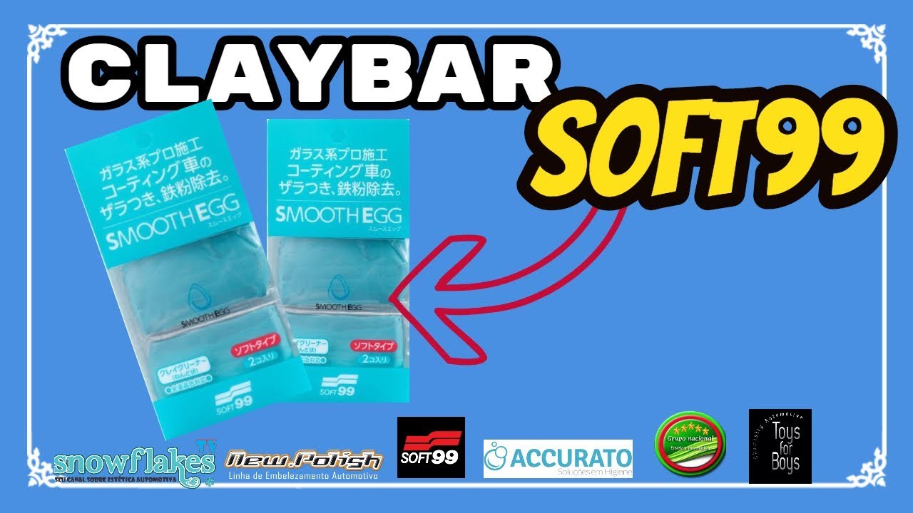 SMOOTH EGG CLAY BAR SOFT99 - SnowFlakes Estética Automotiva