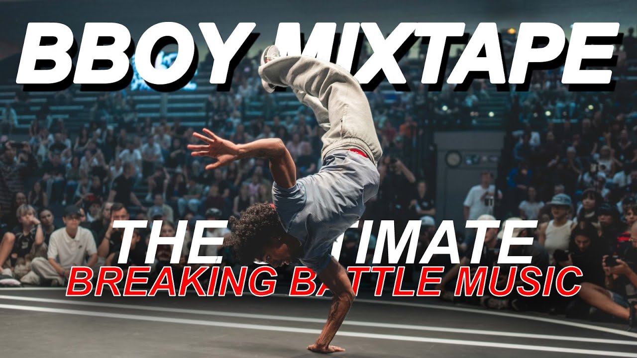B-Boy Battle Mixtape🔥Ultimate Breakdance Soundtrack 2025