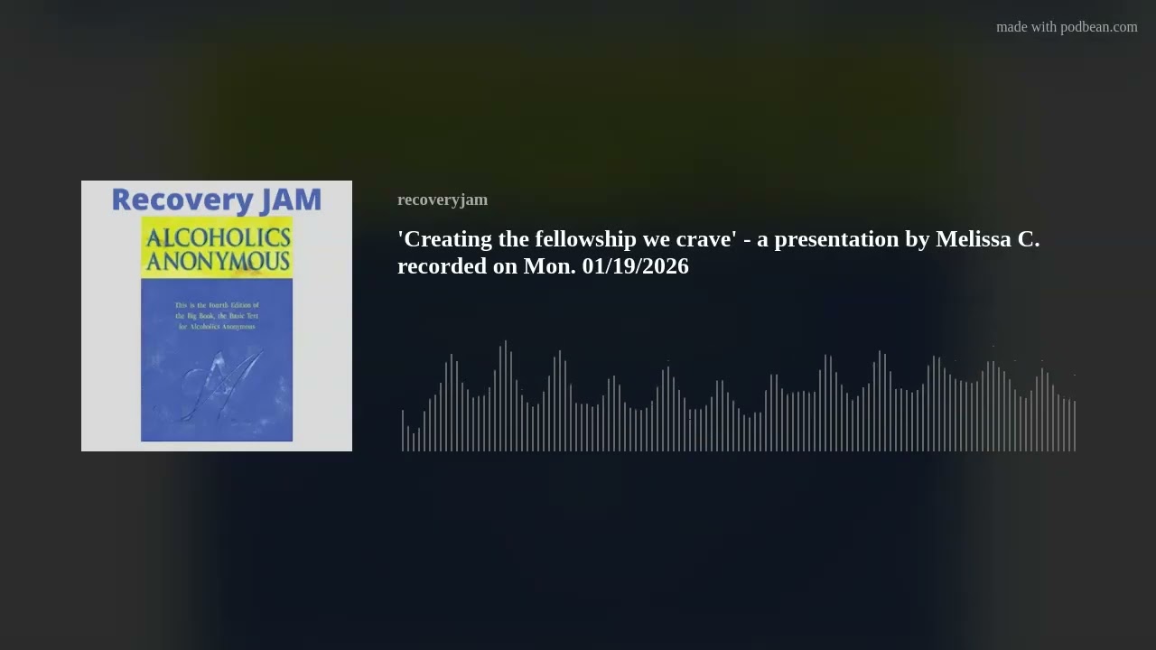 ’Creating the fellowship we crave’ - a presentation by Melissa C. recorded on Mon. 01/19/2026