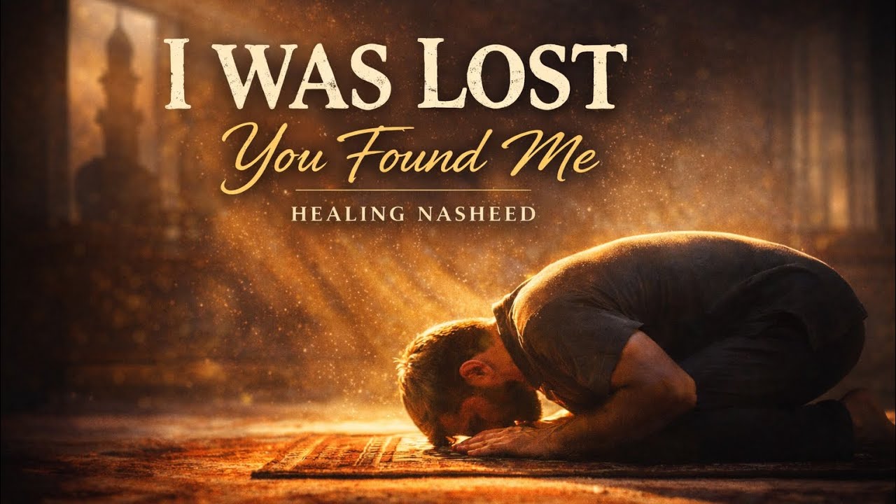 I was Lost — You Found Me | A Healing Nasheed