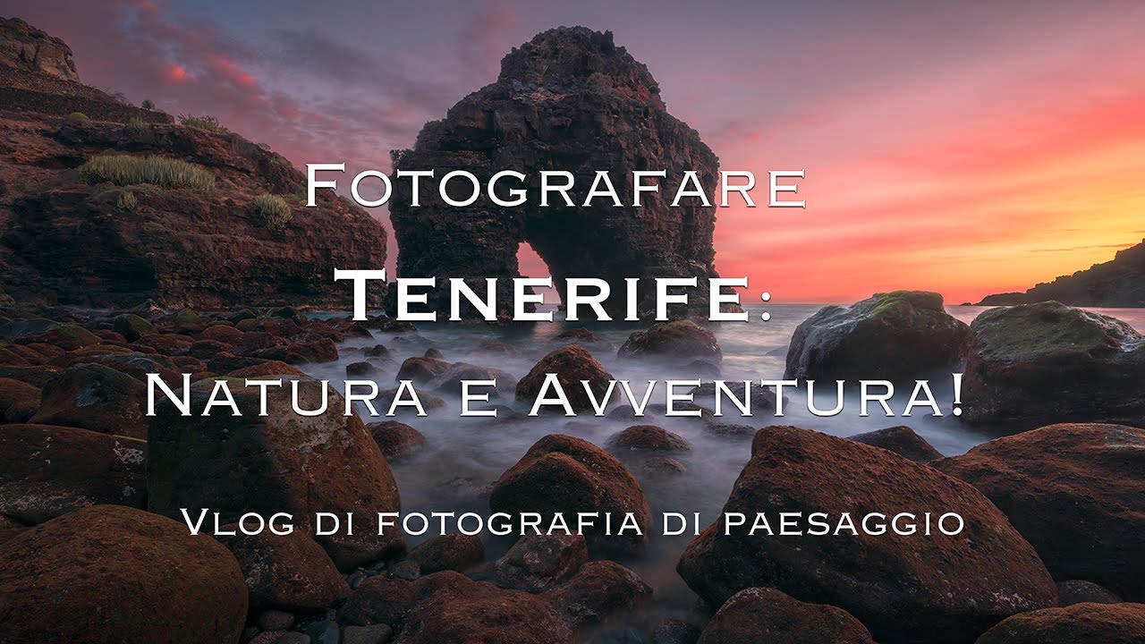 Fotografare Tenerife: tra vulcani, scogliere e cieli infuocati! | Landscape Photography