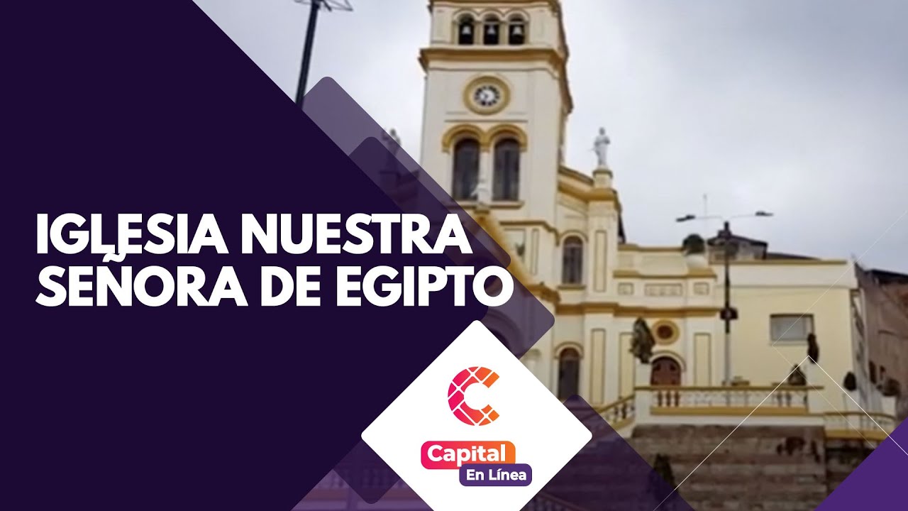 Historia de la Iglesia Nuestra Señora de Egipto en Bogotá | Capital En Línea