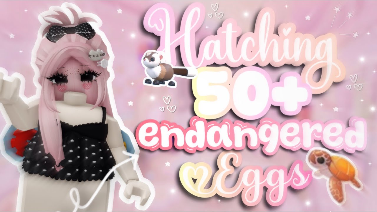 ୨୧ I HATCHED 50+ ENDANGERED EGGS IN ADOPT ME 👀💕 | Adopt me ♡