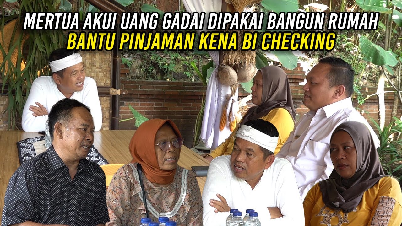 IBU MERTUA MENGAKUI UANG GADAI DIPAKAI BANGUN RUMAH | BANTU PINJAMAN KENA BI CHECKING