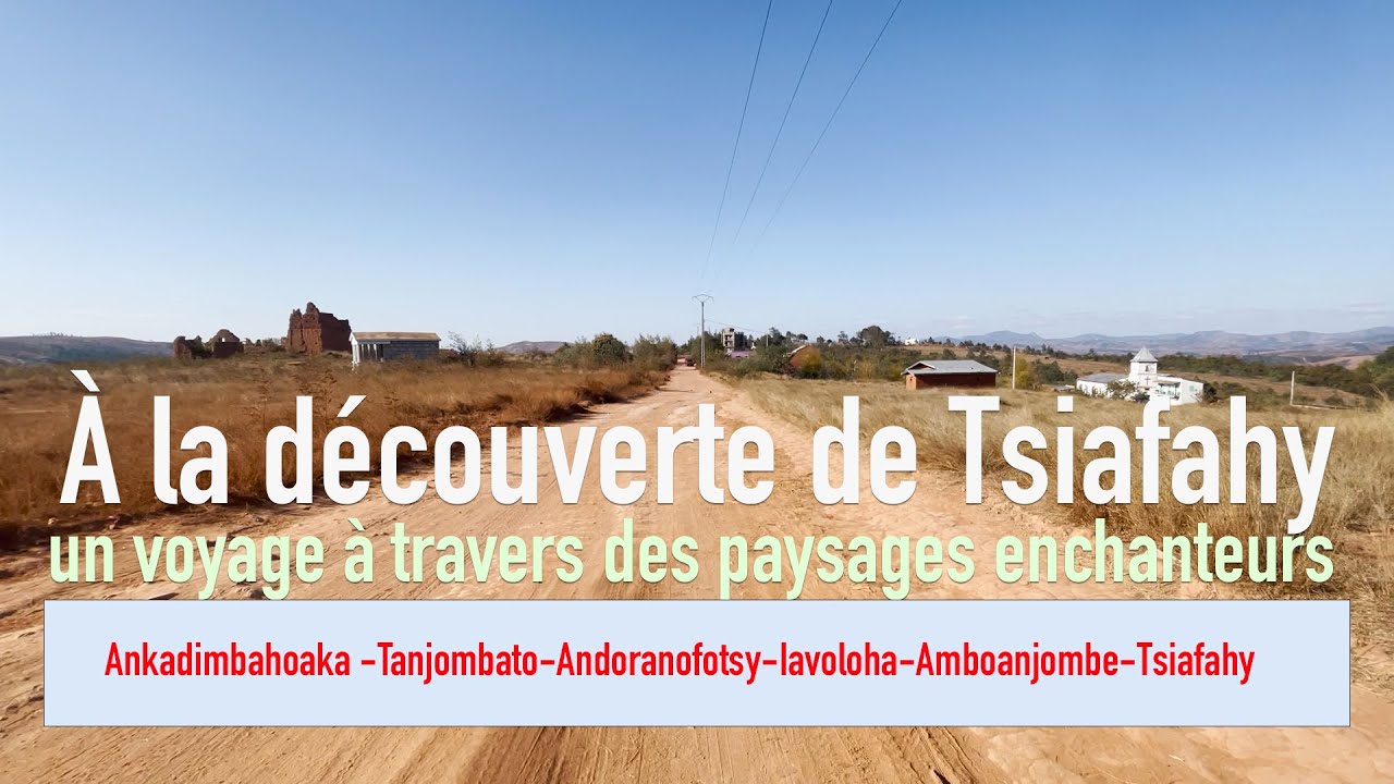 À la découverte de Tsiafahy : un voyage à travers des paysages enchanteurs- MADAGASCAR 2025 -4K