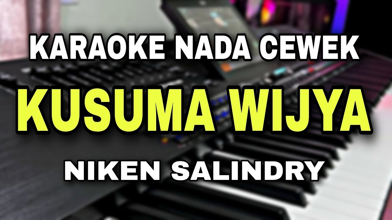 KUSUMA WIJAYA - PAWESTRI - NIKEN SALINDRY || KARAOKE NADA CEWEK WANITA (DANGDUT KOPLO) 