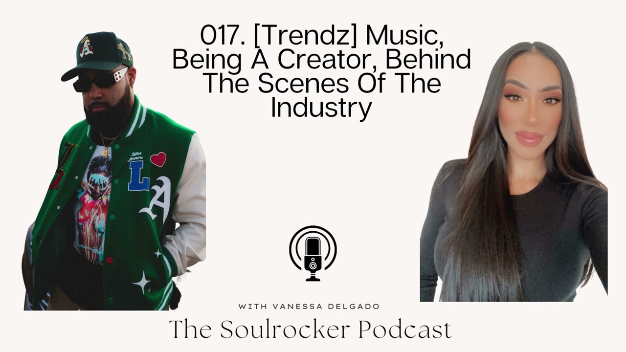 The Soulrocker Podcast - 017. [Trendz] Music, Being A Creator, Behind The Scenes Of The Industry