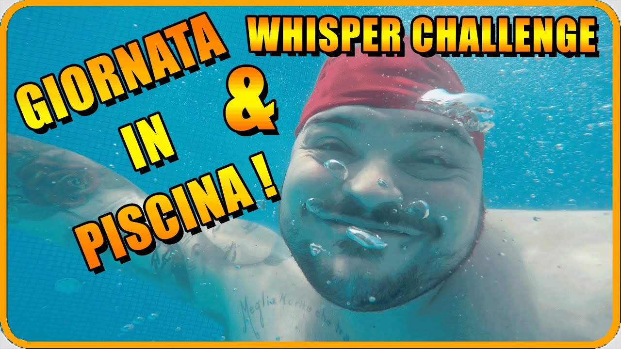 GIORNATA IN PISCINA & WHISPER CHALLENGE SOTTO L'ACQUA !