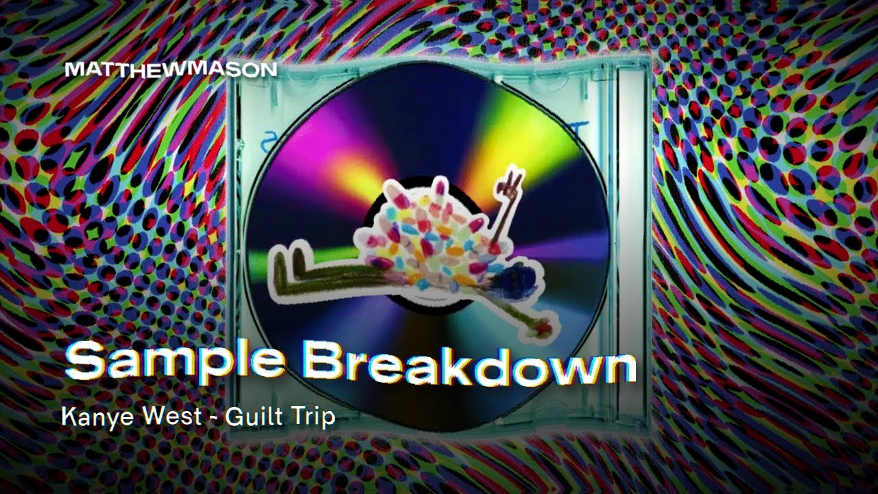 Sample Breakdown: Kanye West - Guilt Trip