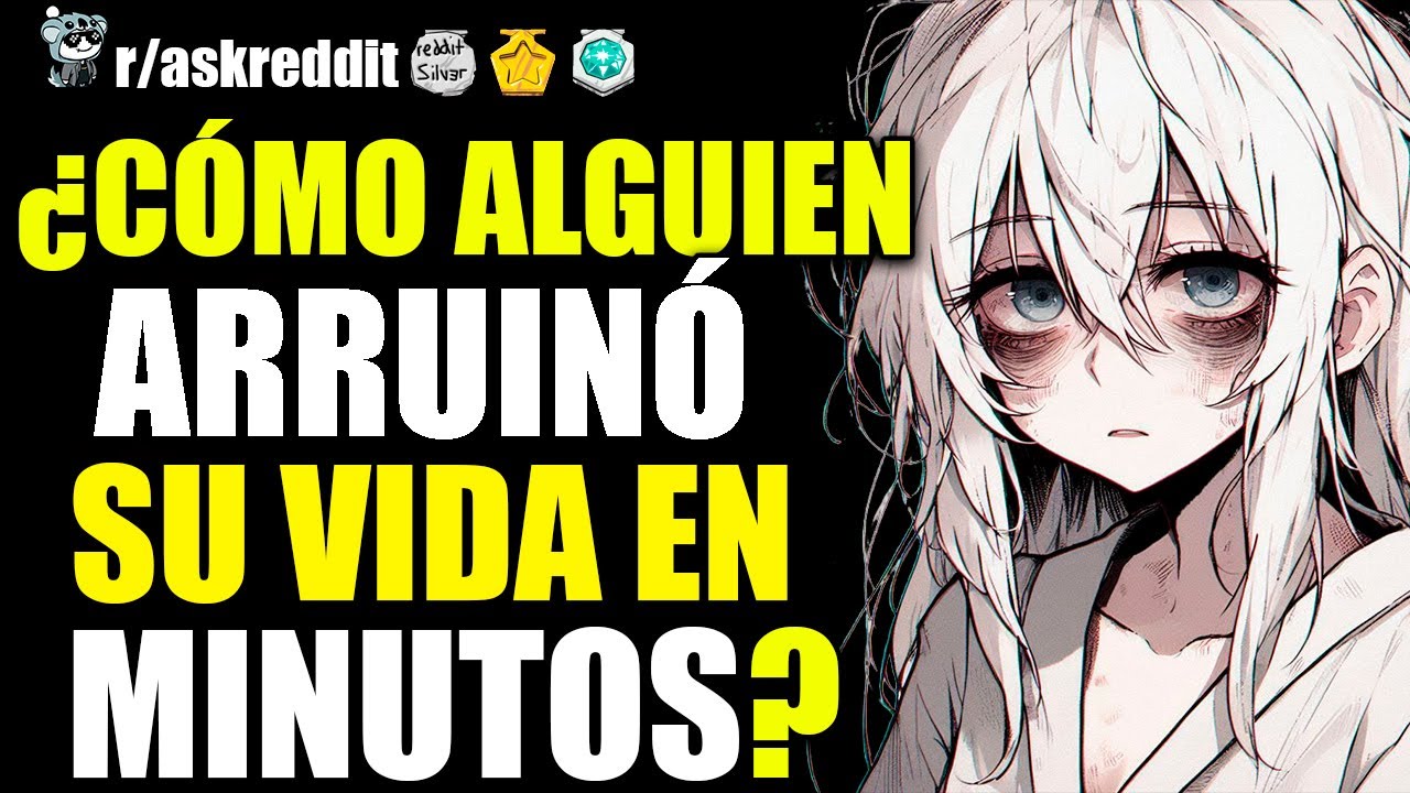 &iquest;C&Oacute;MO ALGUIEN ARRUIN&Oacute; SU VIDA EN MINUTOS? 😱 - PREGUNTAS DE REDDIT.