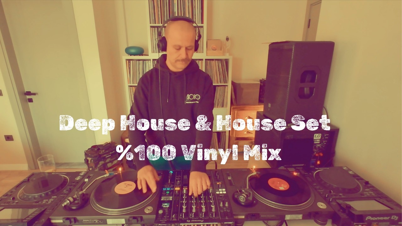 Deep House & House Set - %100 Vinyl Mix  - Home Session