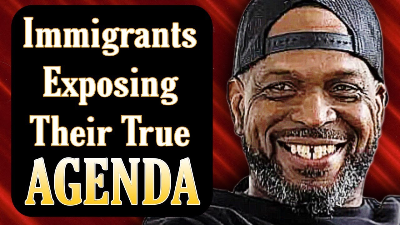 Immigrants Are Exposing Their True Agenda Of Self interest