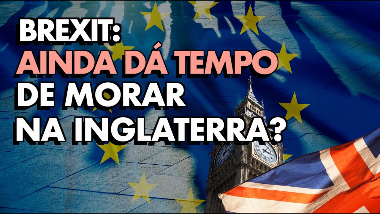COMO MORAR E TRABALHAR NA INGLATERRA APÓS O BREXIT | Novas regras para cidadão EUROPEU e BRASILEIRO