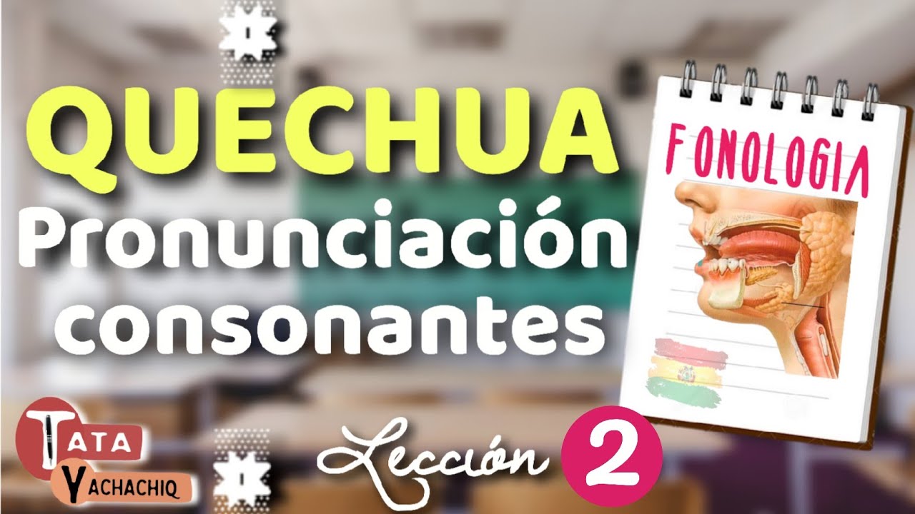 🔉Pronunciación QUECHUA | FONOLOGÍA QUECHUA |  Quechua BOLIVIA | Lección 2