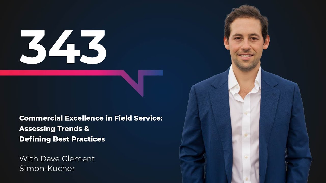 Commercial Excellence in Field Service: Assessing Trends & Defining Best Practices
