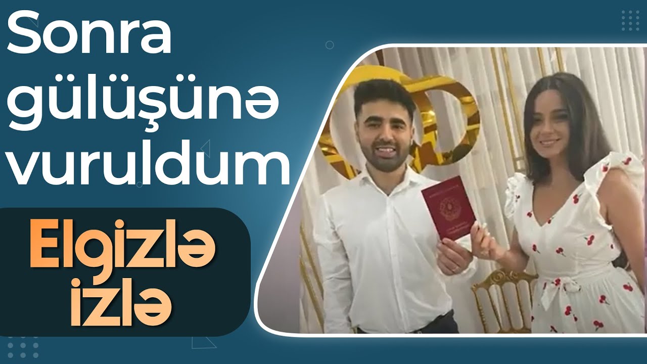 Elgizlə izlə -Ciddi geyinirdi, əzazil müəllimlərə oxşayırdı-Aytac və Tural cütlüyünün sevgi hekayəsi