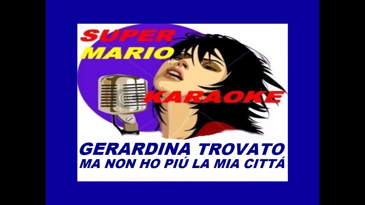 GERARDINA TROVATO - MA NON HO PIÚ LA MIA CITTÁ - KARAOKE