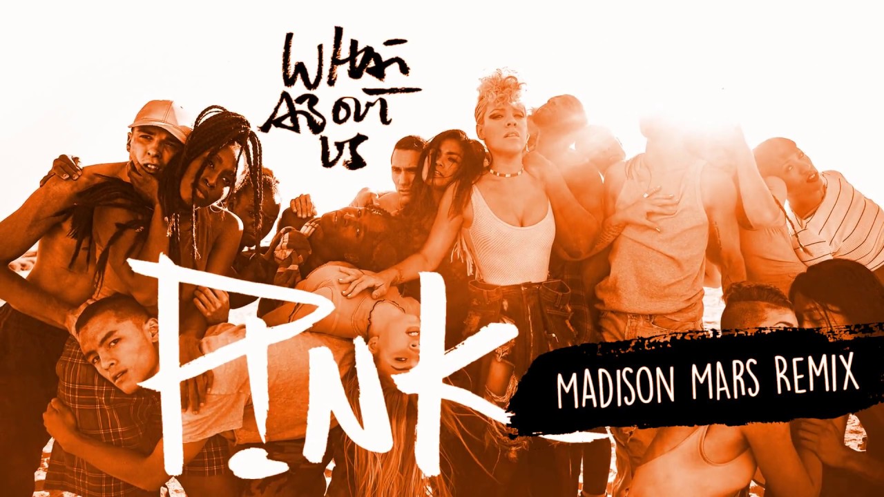 P!nk - What About Us (Madison Mars Remix)