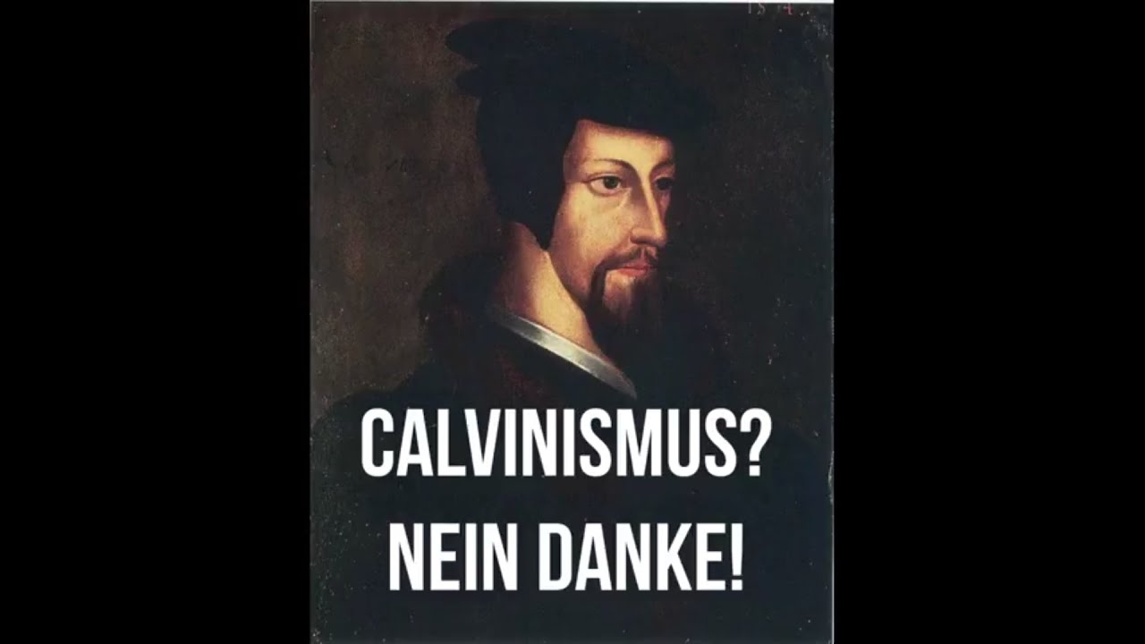 Calvinismus? Nein Danke!
