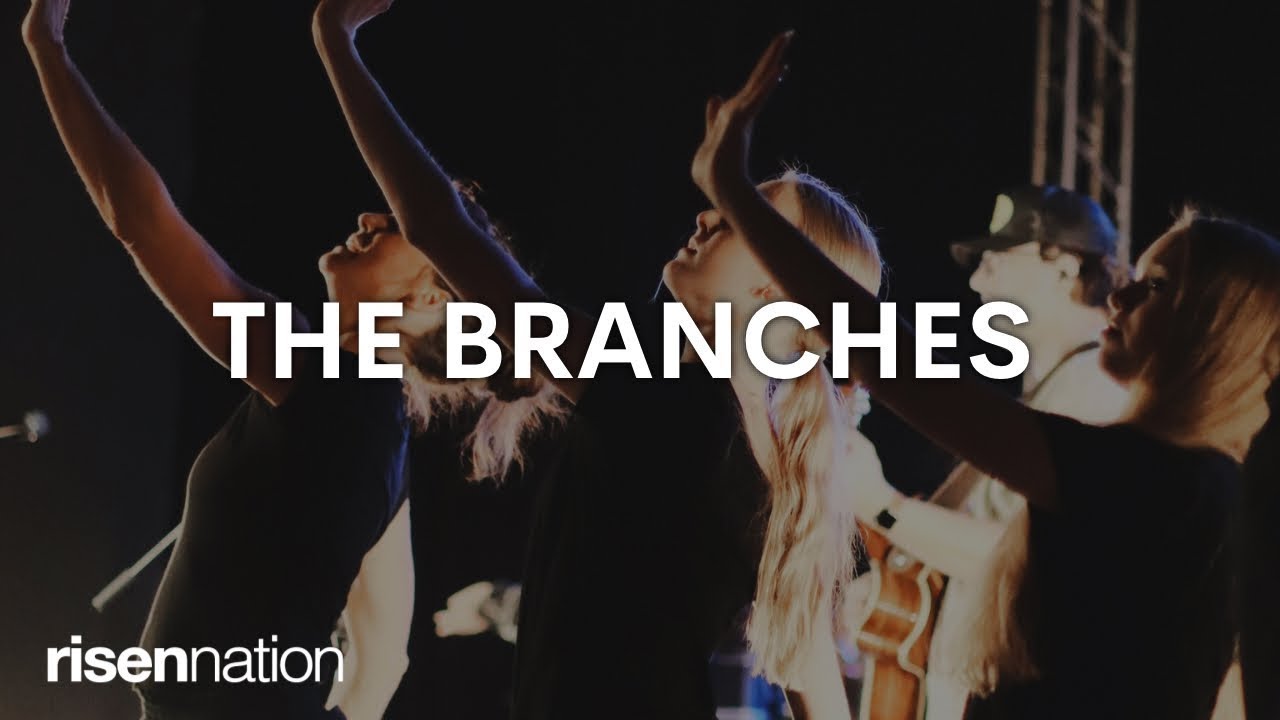 The Branches | William Hinn | Risen Nation Worship | January 1, 2023