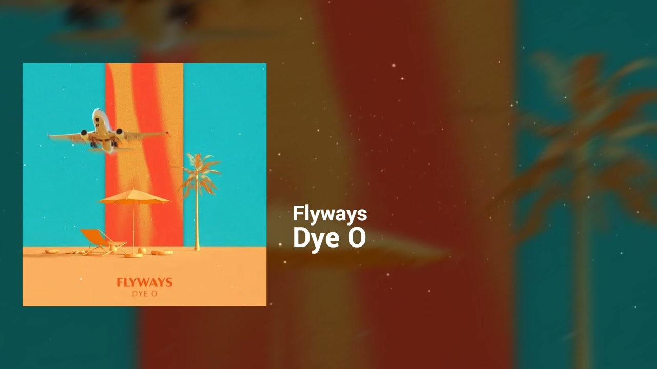 Dye O - Flyways | Dreamy, Restless | Soft House, Deep House