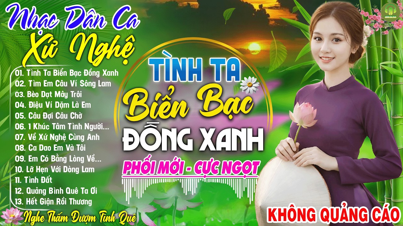 TÌNH TA BIỂN BẠC ĐỒNG XANH ➤LK Dân Ca Xứ Nghệ Vừa Ra Lò SAY ĐẮM LÒNG NGƯỜI -CaNhạc Đồng Quê CỰC NGỌT