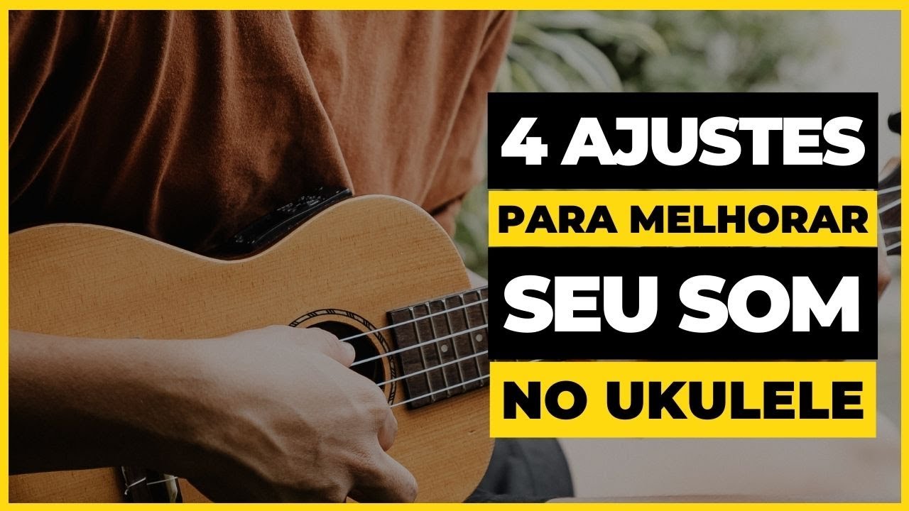Por Que Meu Ukulele Não Soa Bem? 4 Ajustes Simples Que Fazem Toda a Diferença