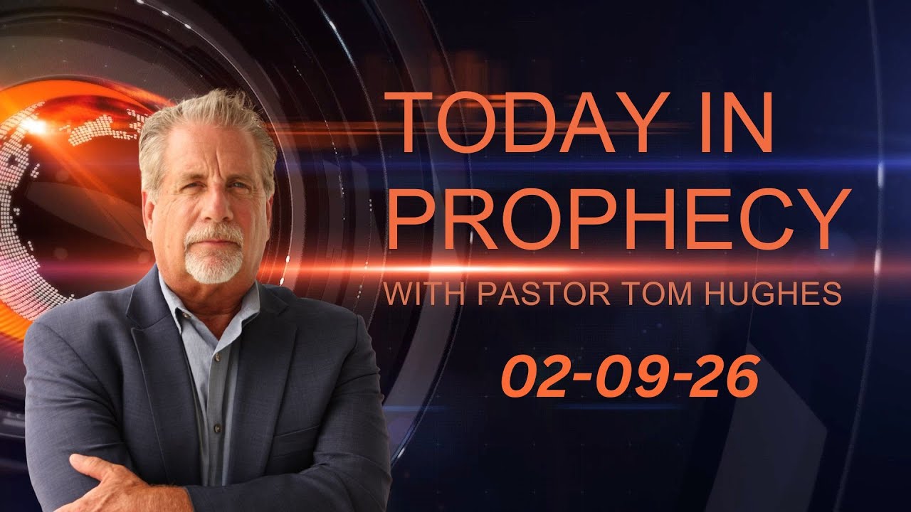 Today in Prophecy 02-09-26