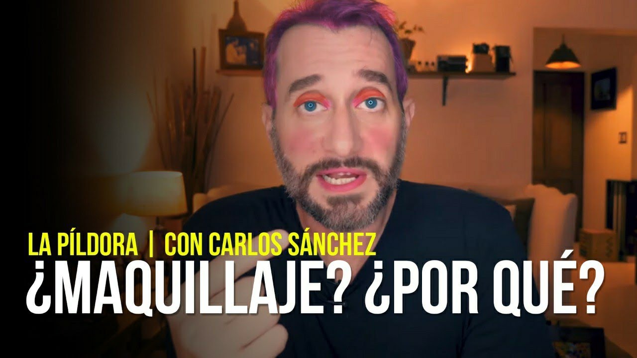 ¿Por qué las MUJERES usan MAQUILLAJE? | Carlos Sánchez | La Píldora Temp. 1, Ep. 5