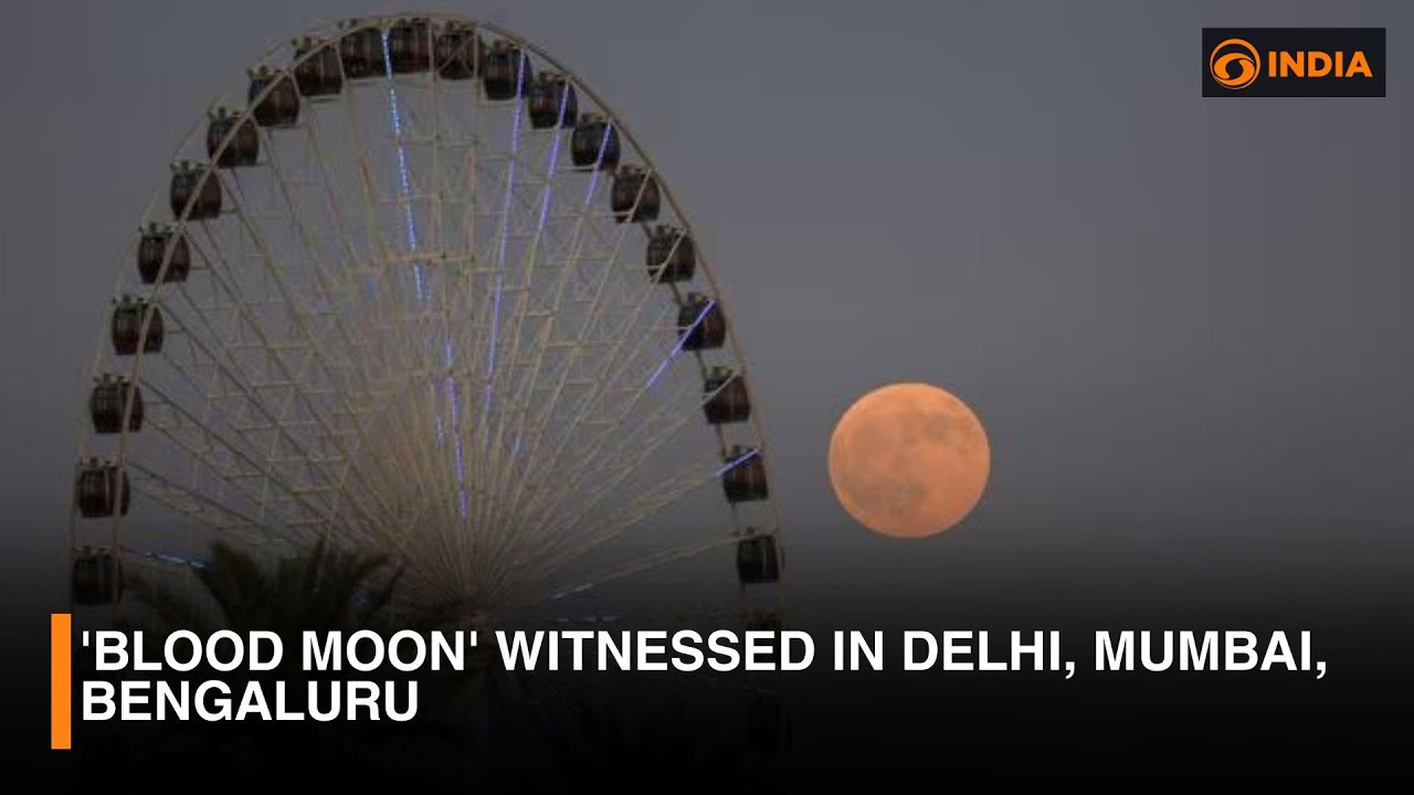'Blood Moon' witnessed in Delhi, Mumbai, Bengaluru | DD India