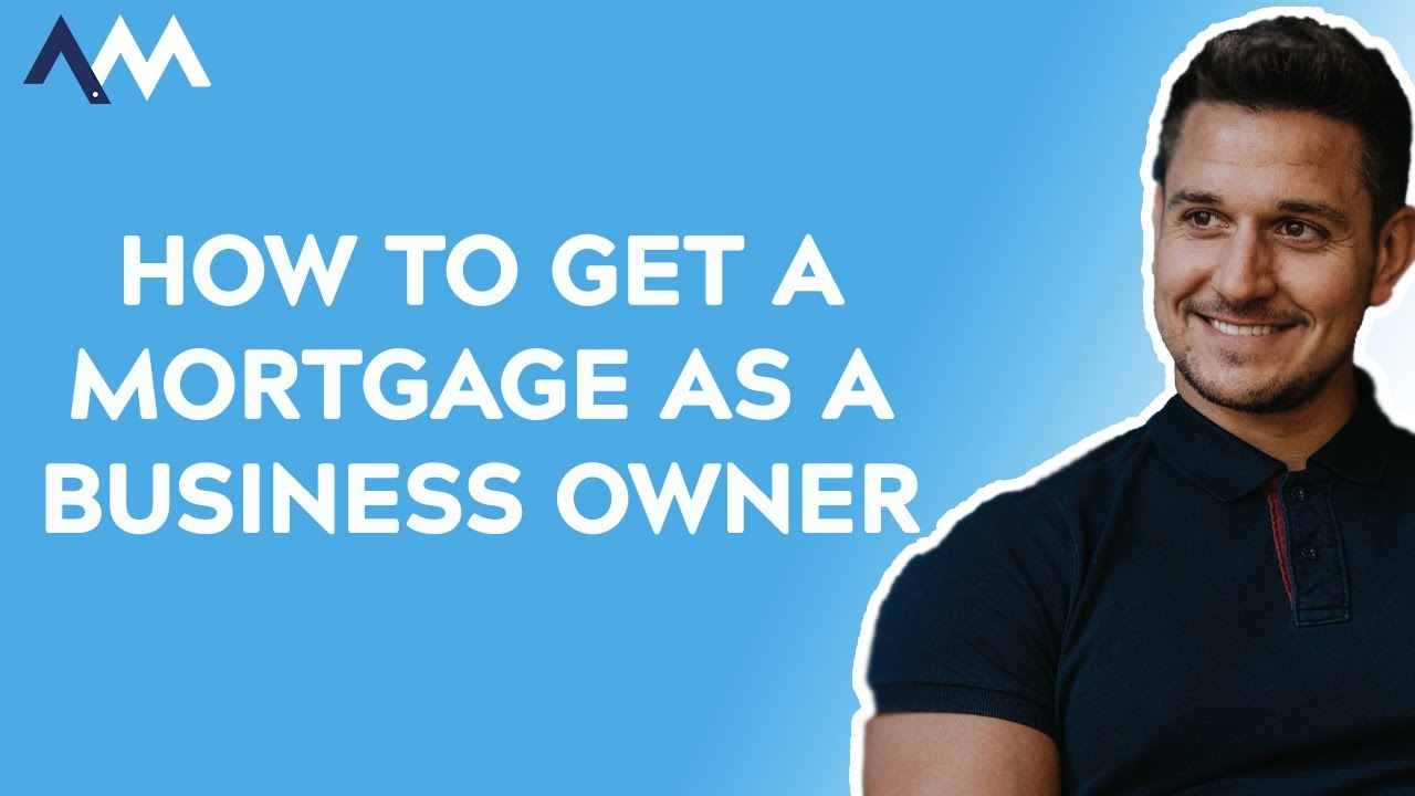 How to Get A Mortgage As A Business Owner